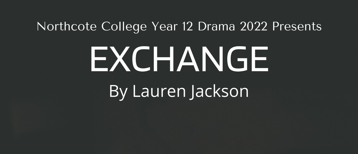 Year 12 Drama Present 'Exchange' by Lauren Jackson