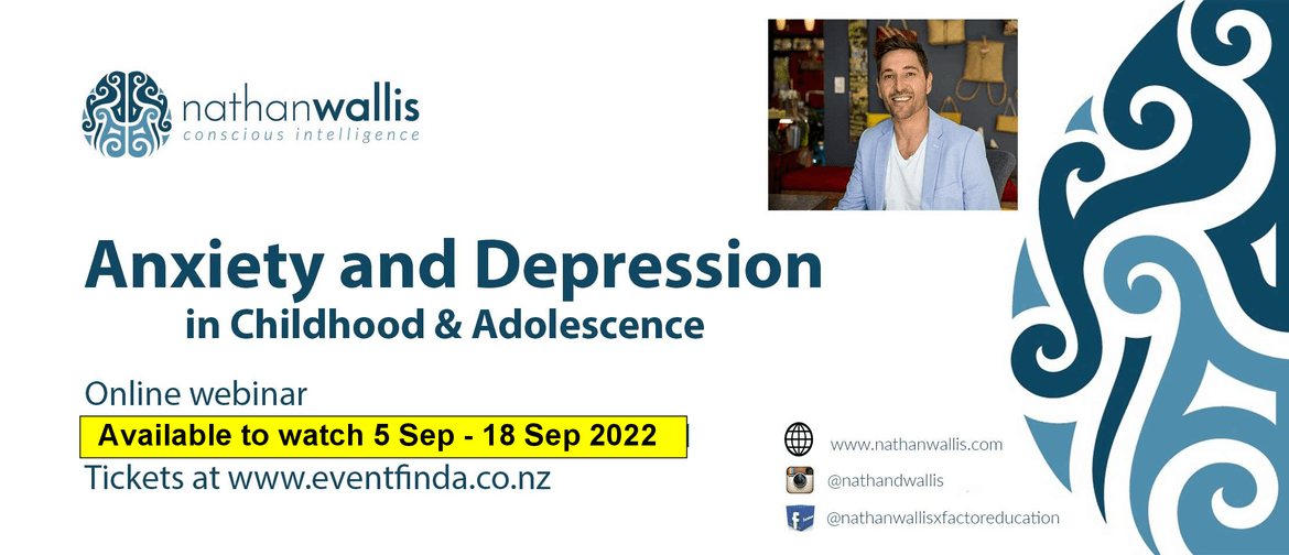 Anxiety & Depression in Childhood and Adolescence - Webinar Anxiety & Depression in Childhood and Adolescence - Webinar