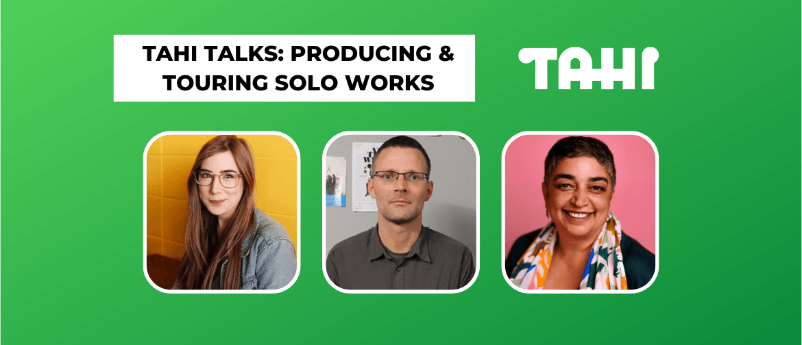 TAHI Talks: Producing & Touring Solo Work TAHI Talks: Producing & Touring Solo Work