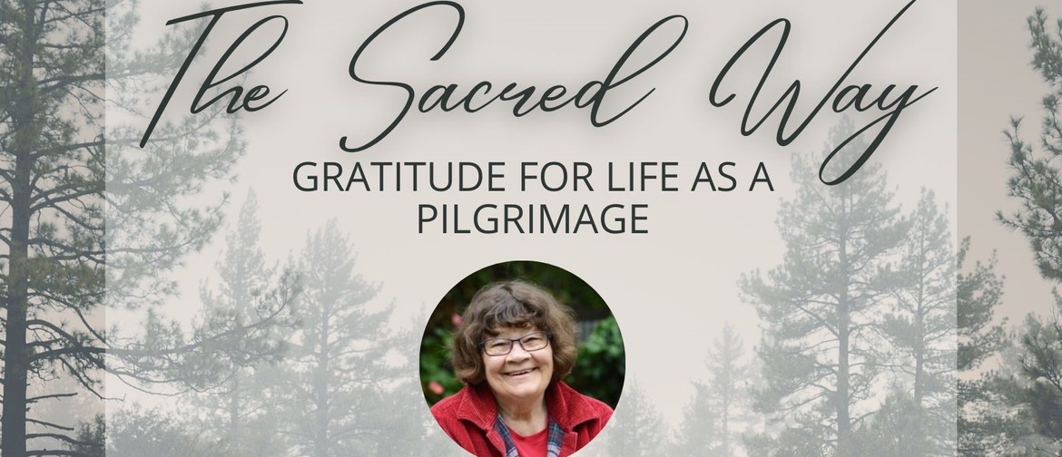 The Sacred Way - Gratitude for Life as a Pilgrimage