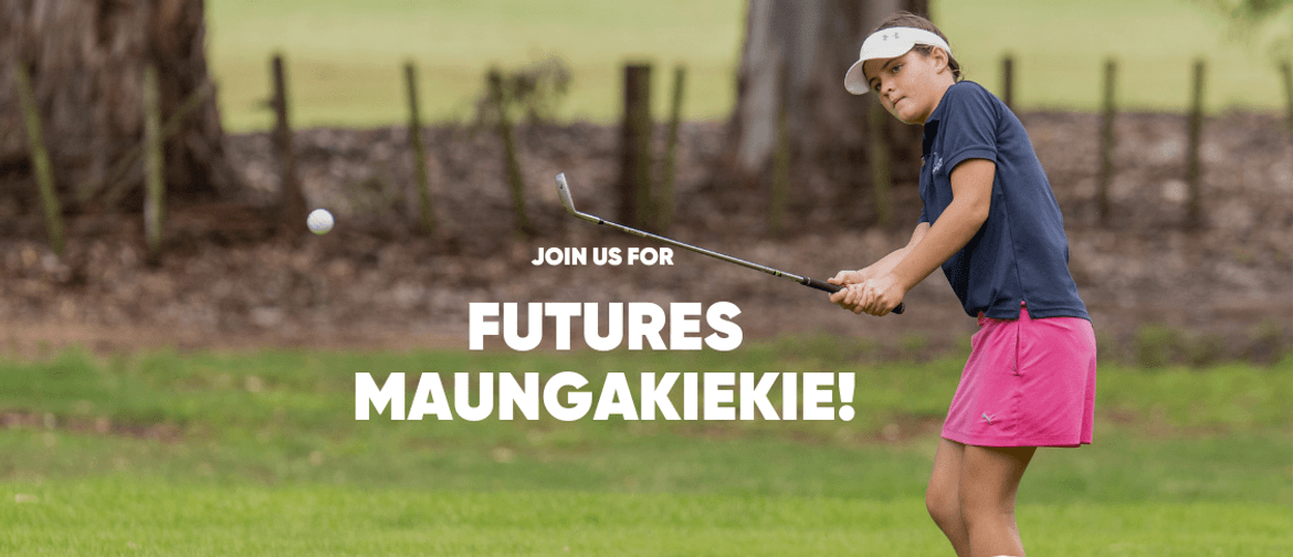 Futures Maungakiekie - Golf for Young People and Families Futures Maungakiekie - Golf for Young People and Families