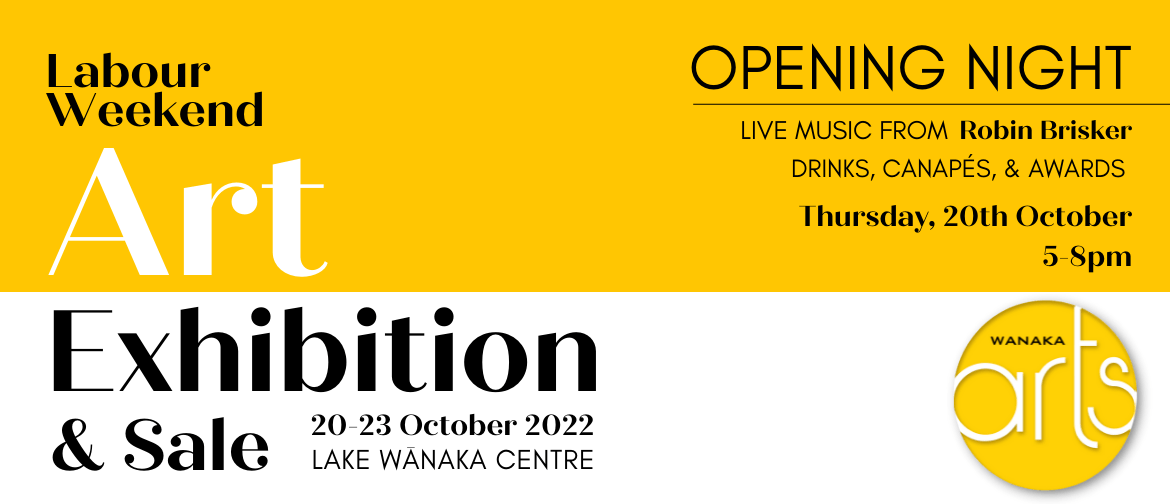 Wanaka Arts Labour Weekend Exhibition - Opening Night