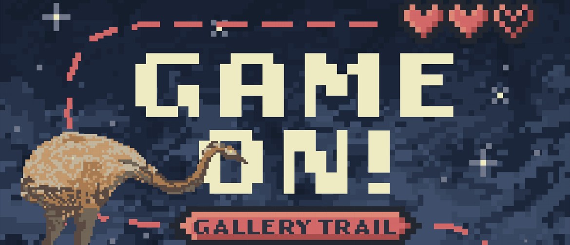 Game On – Gallery Trail Game On – Gallery Trail