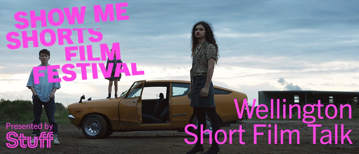 Wellington Short Film Talk - Show Me Shorts