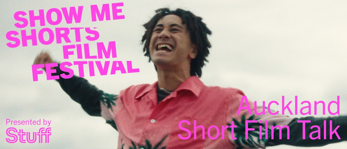 Auckland Short Film Talk - Show Me Shorts