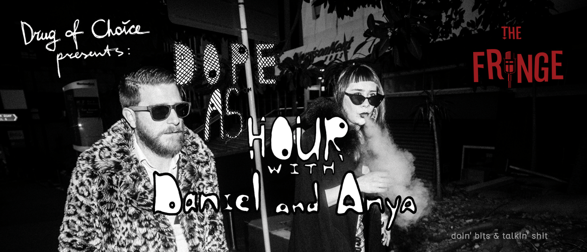Dope As Hour with Daniel and Anya Dope As Hour with Daniel and Anya