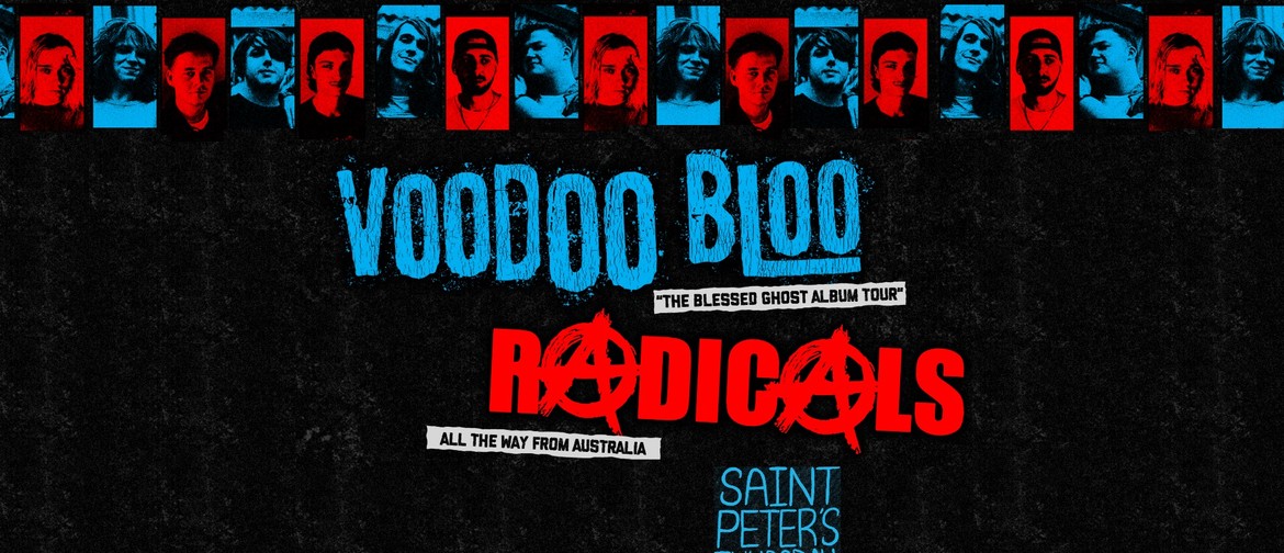 VOODOO BLOO with Saint Peter's Thursday and Radicals (Aus)