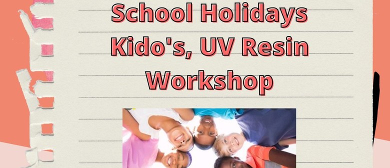 Kido's School Holiday's - UV Resin Workshop