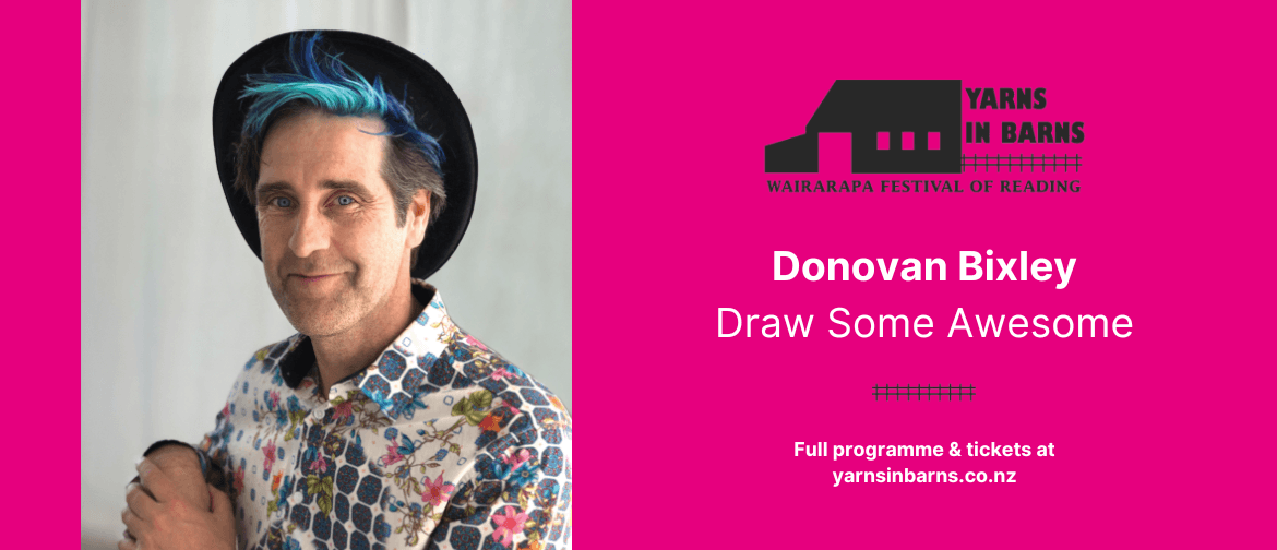 Yarns in Barns: Draw Some Awesome – Donovan Bixley