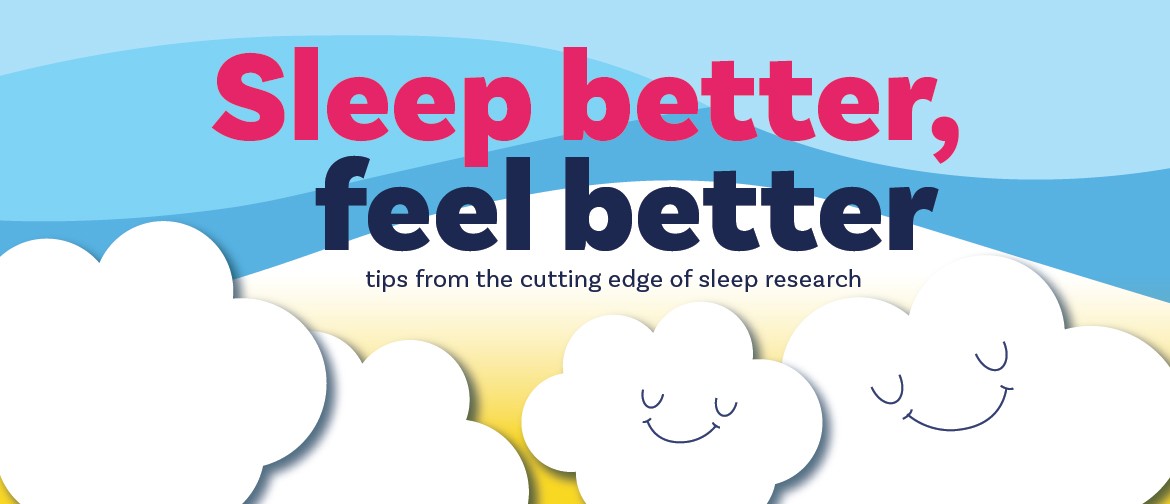 Sleep Better, Feel Better Sleep Better, Feel Better