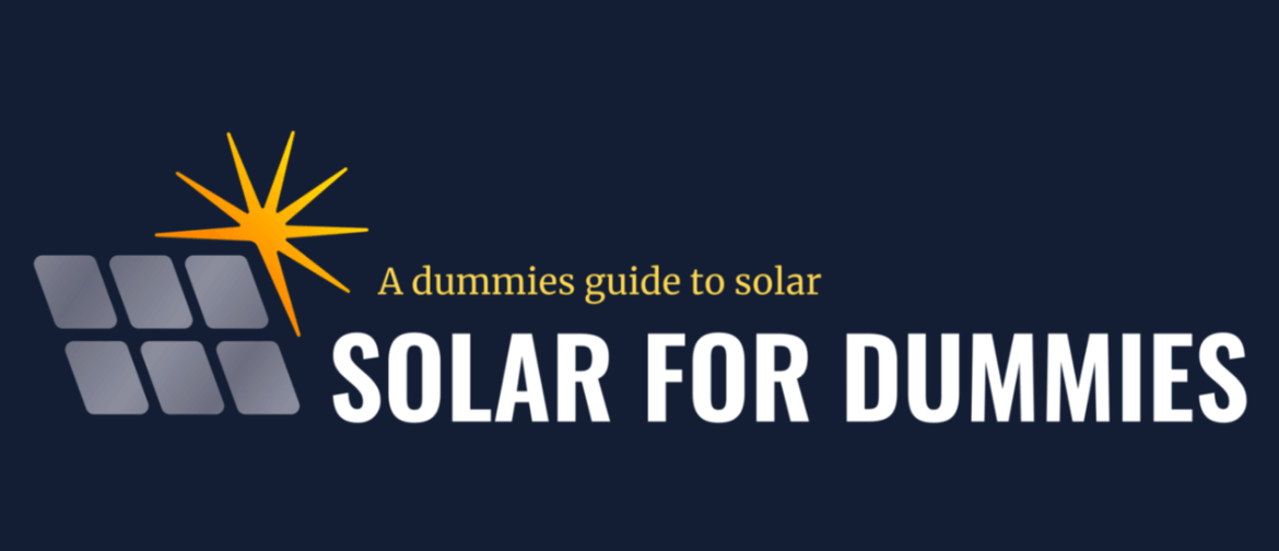 Dummies Guide to Solar
