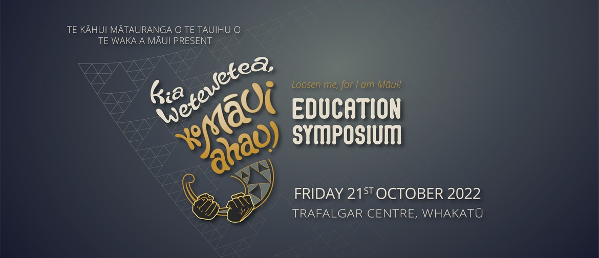 Kia Wetewetea, ko Māui Ahau! Māori Education Symposium