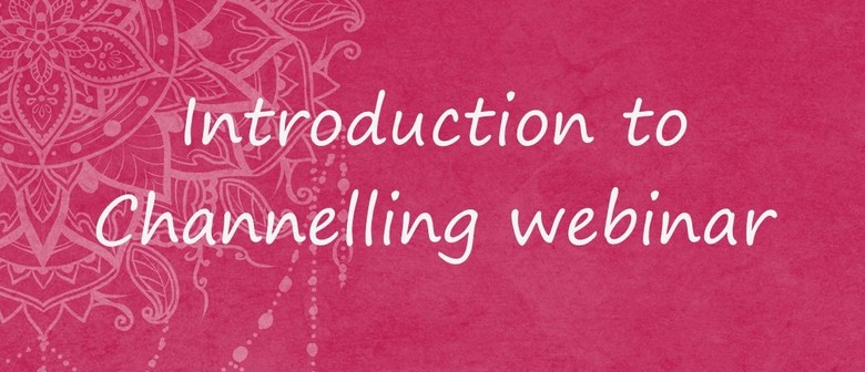 Introduction to Channelling Webinar Introduction to Channelling Webinar