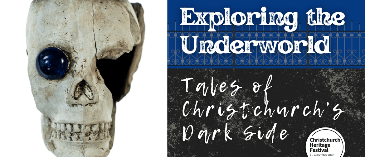 Exploring the Underworld: Tales of Christchurch's Dark Side
