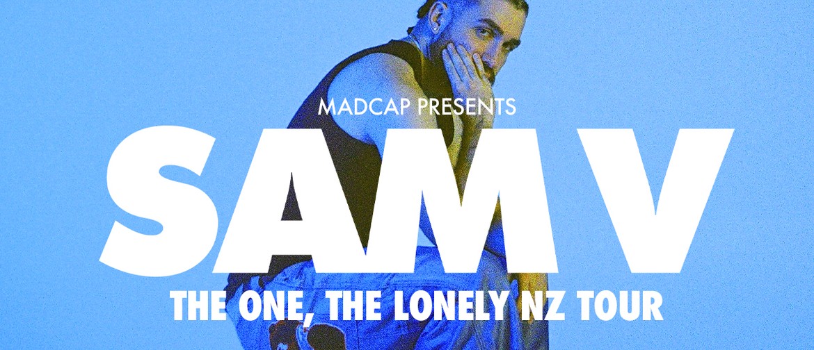 Sam V - The One, The Lonely EP Tour | Wellington Sam V - The One, The Lonely EP Tour | Wellington