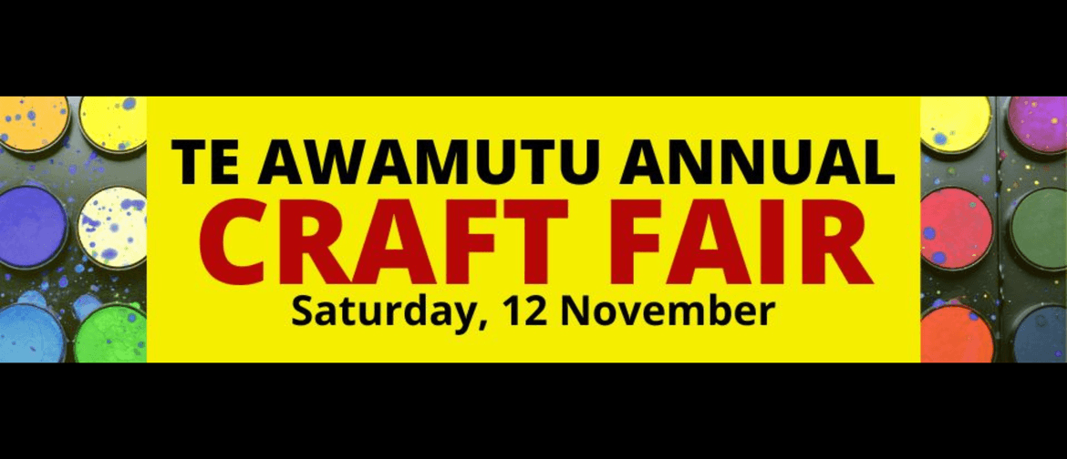 Te Awamutu Annual Craft Fair: POSTPONED