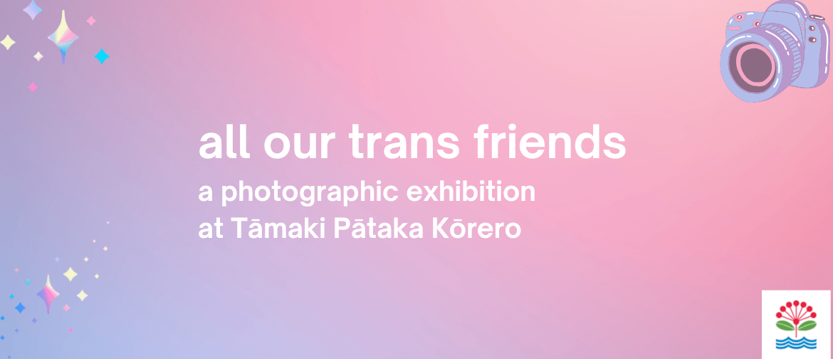All Our Trans Friends: a photographic exhibition
