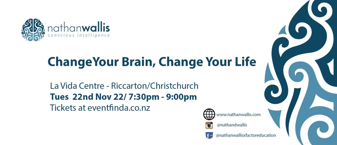 Change your Brain, Change your Life - Christchurch