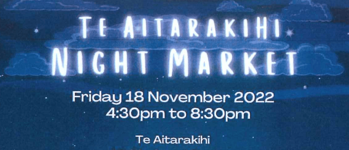 Te Aitarakihi Night Market