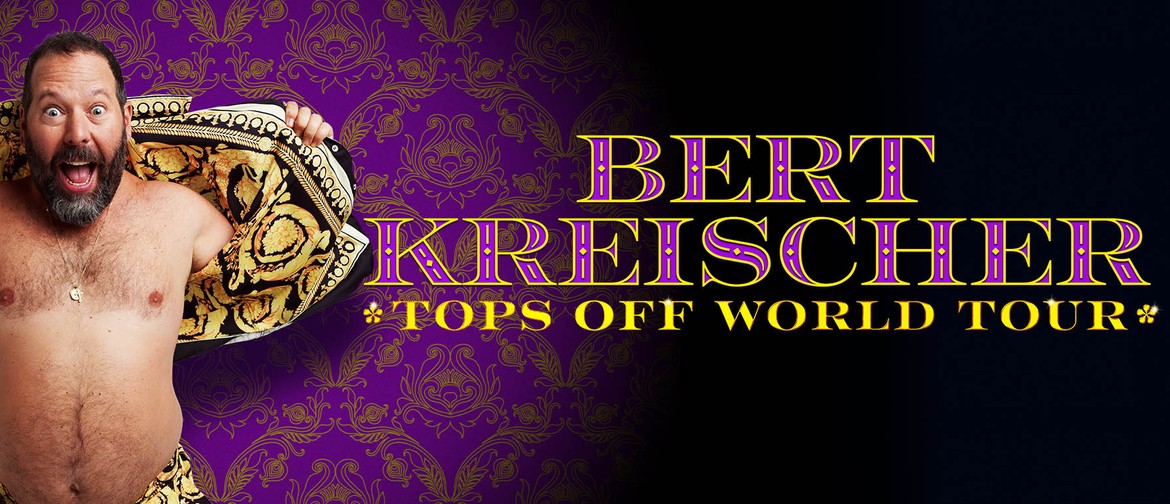Bert Kreischer - Tops Off World Tour