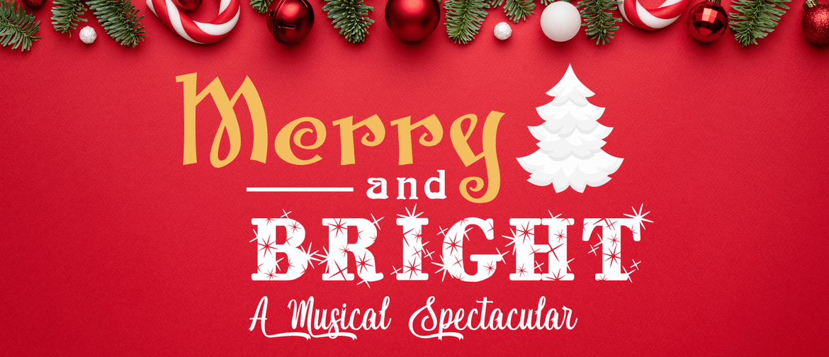 Merry and Bright - A Musical Spectacular