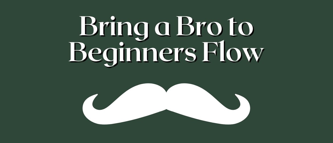 Bring a Bro to Beginners Flow!