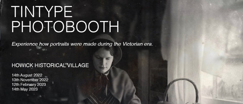 Howick Historical Village: Wet Plate Portrait Sessions