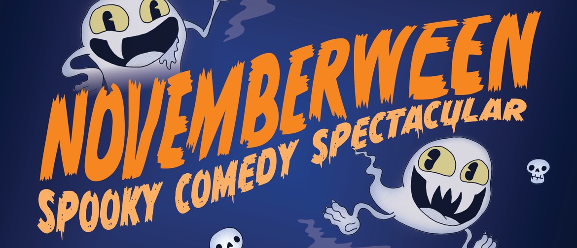 Novemberween - Spooky Comedy Spectacular