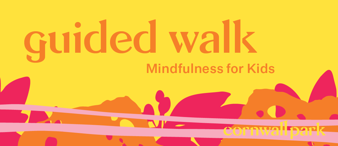 Guided Walk: Mindfulness for Kids