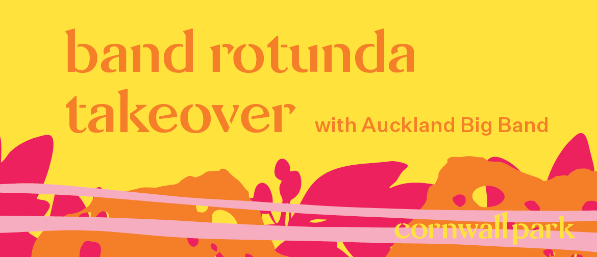 Band Rotunda Takeover: Auckland Big Band: CANCELLED