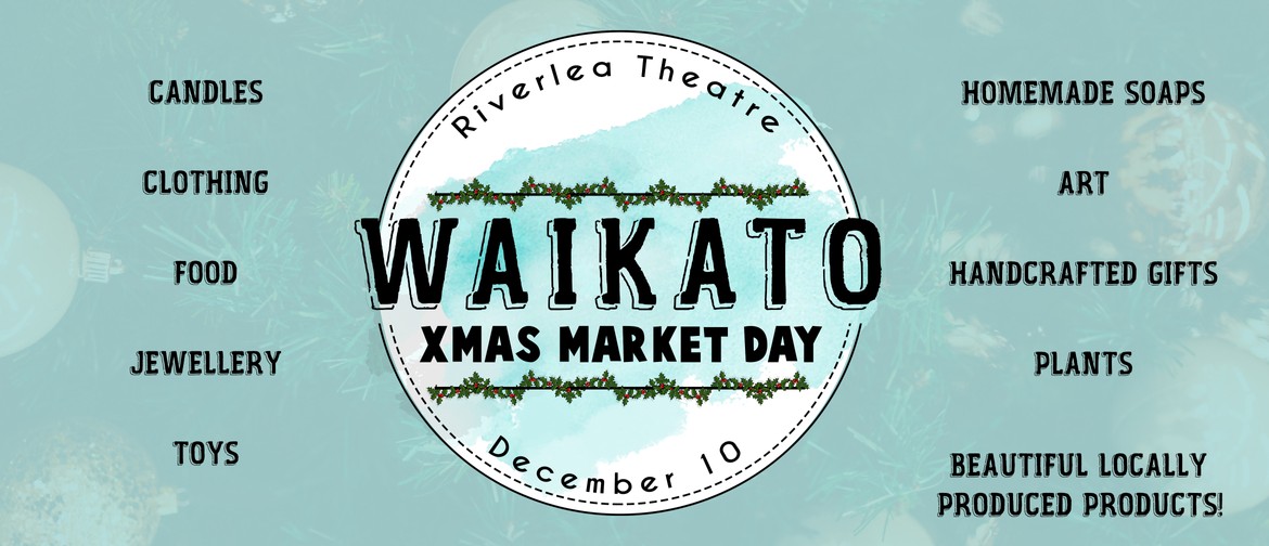 Waikato Market Day - the Christmas Edition