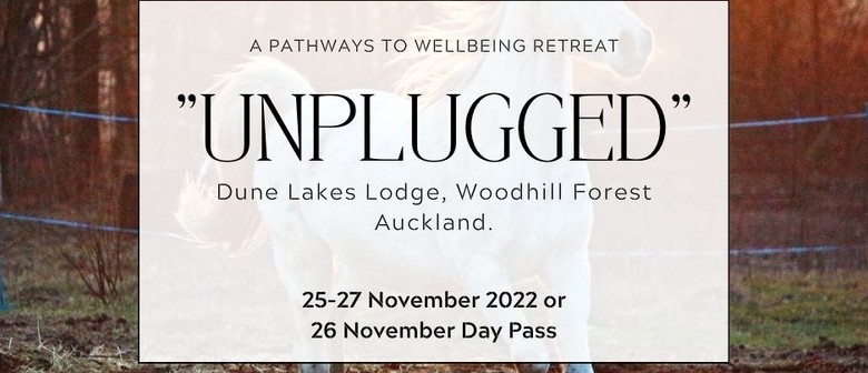 Unplugged - a Pathways to Wellbeing Retreat