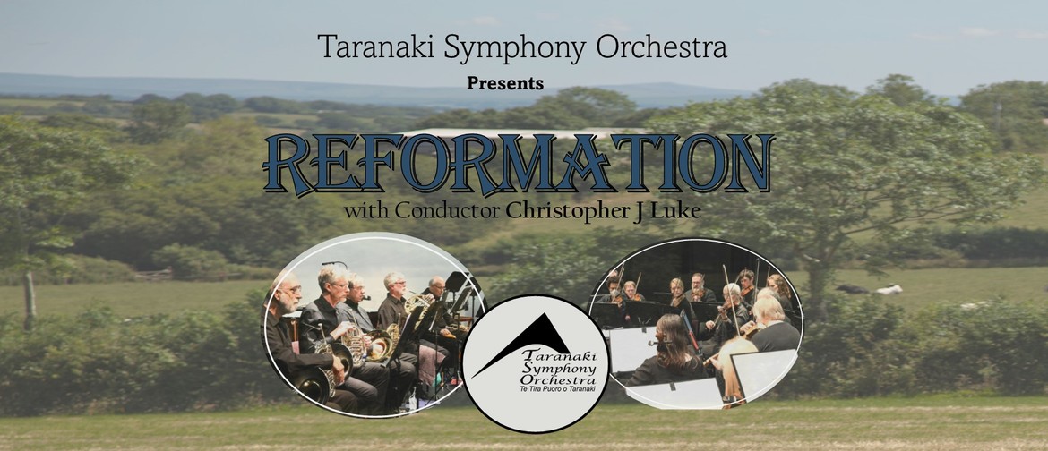 Reformation - Taranaki Symphony Orchestra