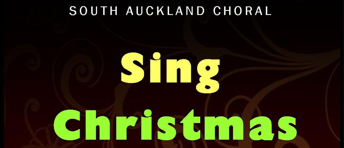 South Auckland Choral Choir - 'Sing Christmas' Concert