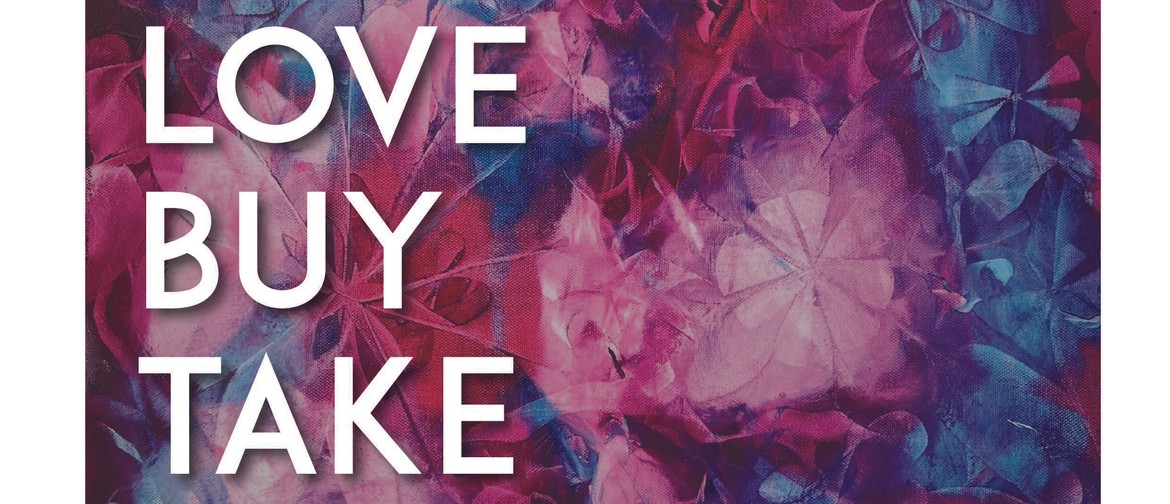 Love Buy Take - Annual Affordable Art Exhibition
