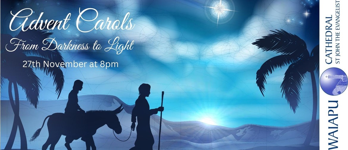 Waiapu Cathedral Advent Carols:  From Darkness to Light