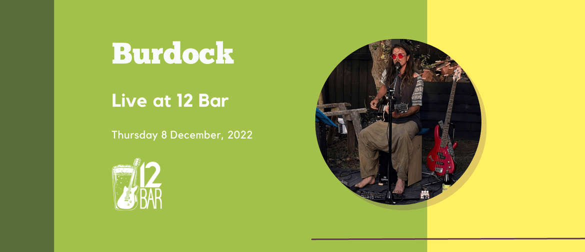 12 Bar Presents: Burdock