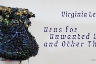 Urns for Unwanted Limbs and Other Things: Virginia Leonard