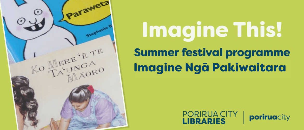 Imagine Ngā Pakiwaitara: Summer Festival