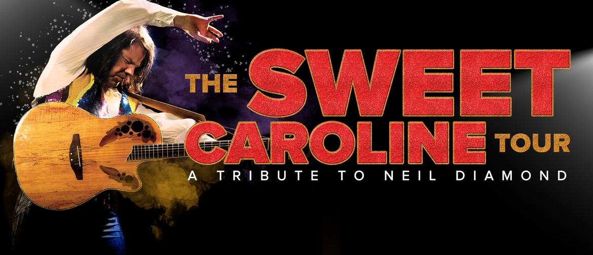 The Sweet Caroline Tour: A Tribute to Neil Diamond