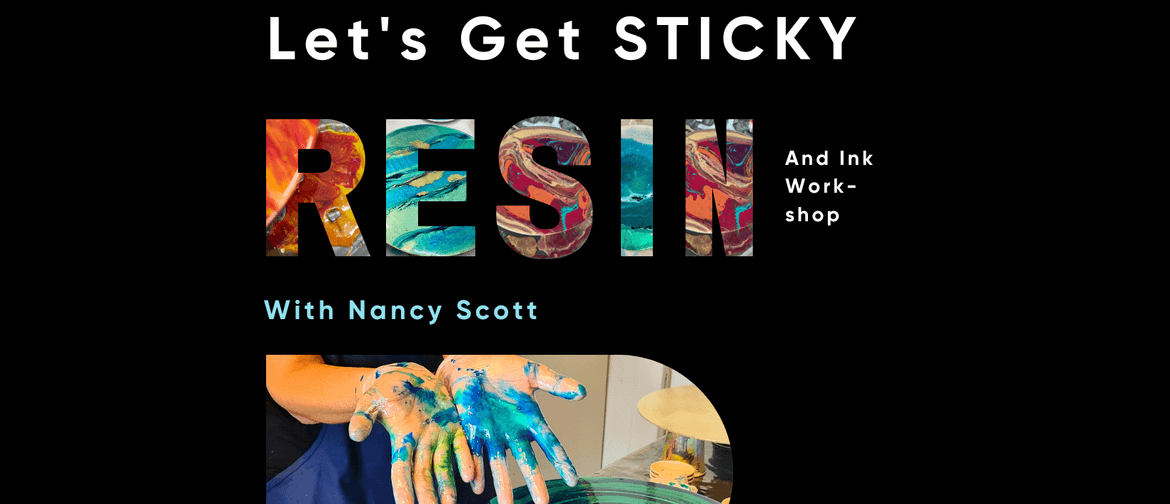 Let's Get Sticky / Resin & Ink Workshop