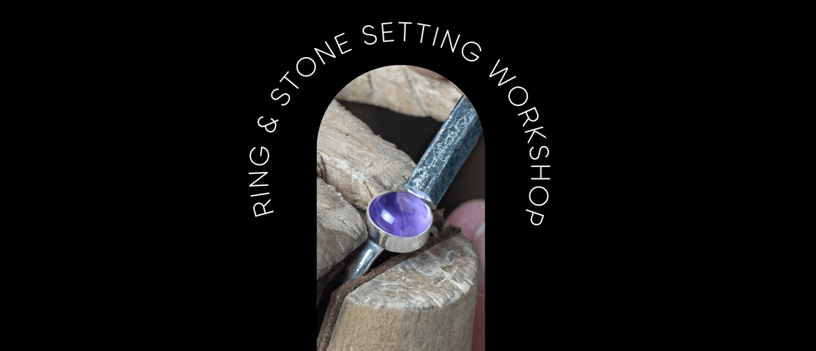 Ring Making & Stone Setting Workshop