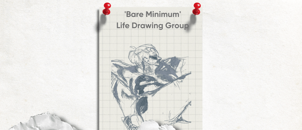 'Bare Minimum' - Life Drawing Group Sessions