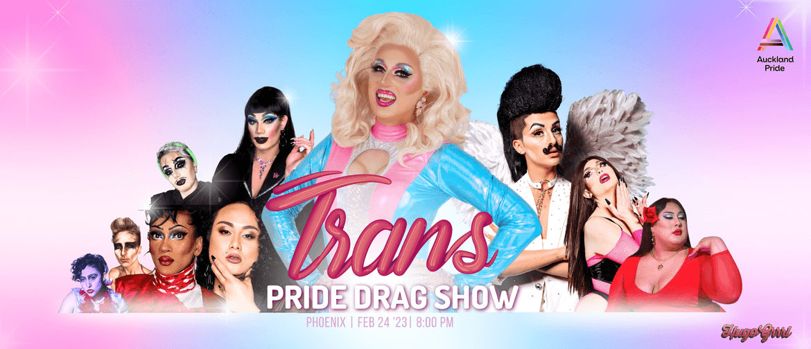 Trans Pride Drag Show: Auckland Pride Festival - Auckland - Eventfinda
