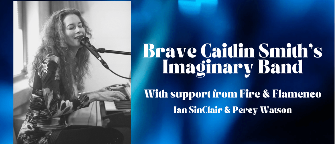 Brave Caitlin Smith’s Imaginary Band