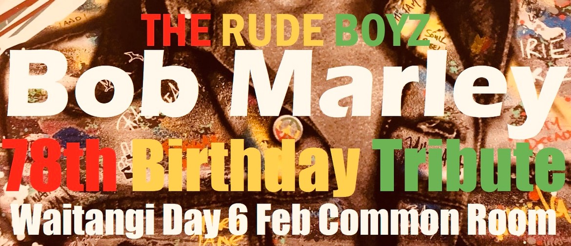 Bob Marley 78th Birthday Tribute - Waitangi Day