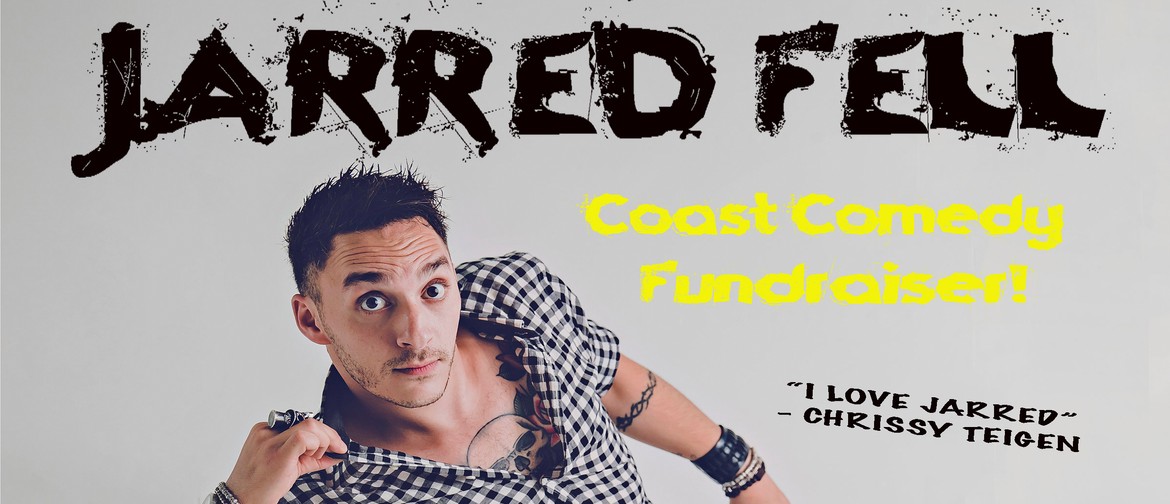 Jarred Fell Coast Comedy Fundraiser: CANCELLED