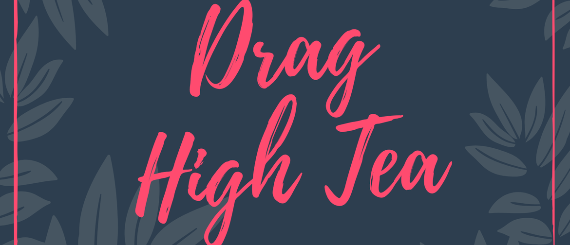 OUTfest Drag High Tea: CANCELLED