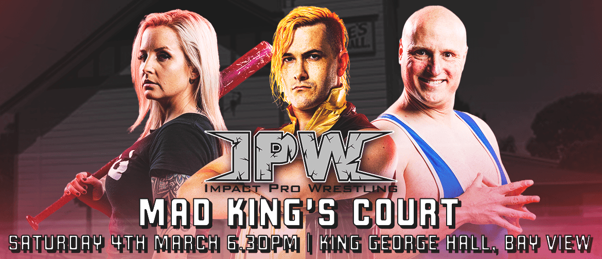 Impact Pro Wrestling presents the Mad King's Court