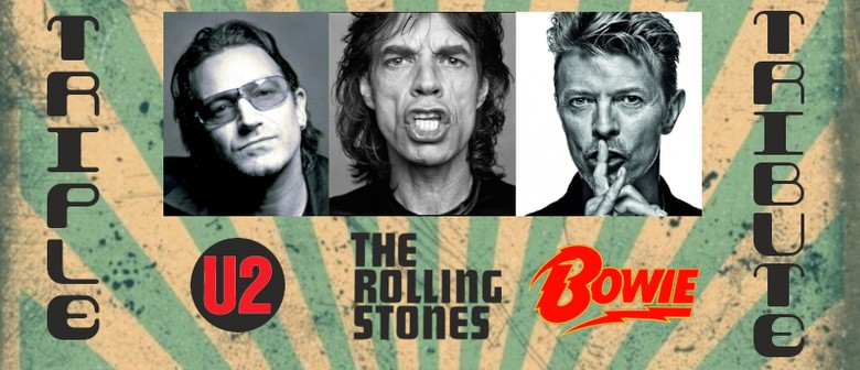 Triple Tribute - Stones - U2 - Bowie